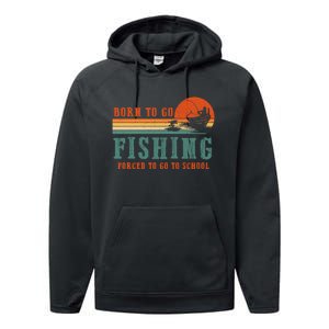 Retro Fisherman Born To Go Fishing Forced To Go To School Performance Fleece Hoodie