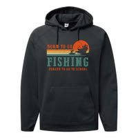 Retro Fisherman Born To Go Fishing Forced To Go To School Performance Fleece Hoodie