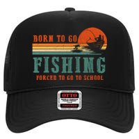 Retro Fisherman Born To Go Fishing Forced To Go To School High Crown Mesh Back Trucker Hat