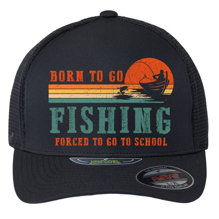 Retro Fisherman Born To Go Fishing Forced To Go To School Flexfit Unipanel Trucker Cap