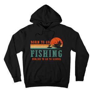 Retro Fisherman Born To Go Fishing Forced To Go To School Hoodie