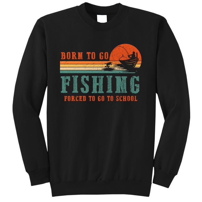 Retro Fisherman Born To Go Fishing Forced To Go To School Sweatshirt