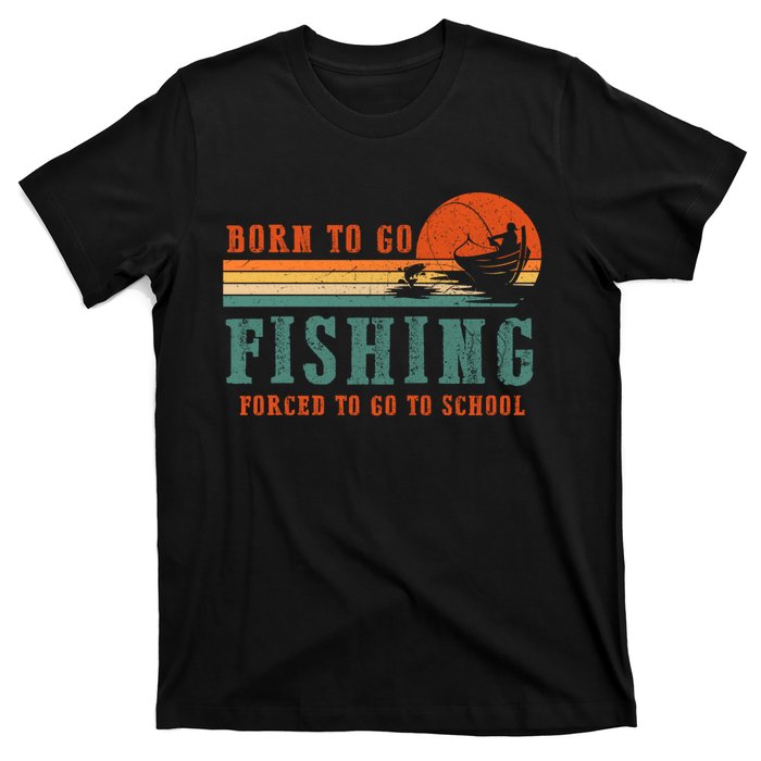 Retro Fisherman Born To Go Fishing Forced To Go To School T-Shirt