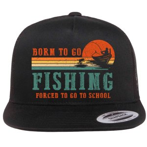 Retro Fisherman Born To Go Fishing Forced To Go To School Flat Bill Trucker Hat