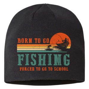 Retro Fisherman Born To Go Fishing Forced To Go To School Sustainable Beanie