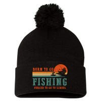 Retro Fisherman Born To Go Fishing Forced To Go To School Pom Pom 12in Knit Beanie