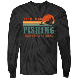 Retro Fisherman Born To Go Fishing Forced To Go To School Tie-Dye Long Sleeve Shirt