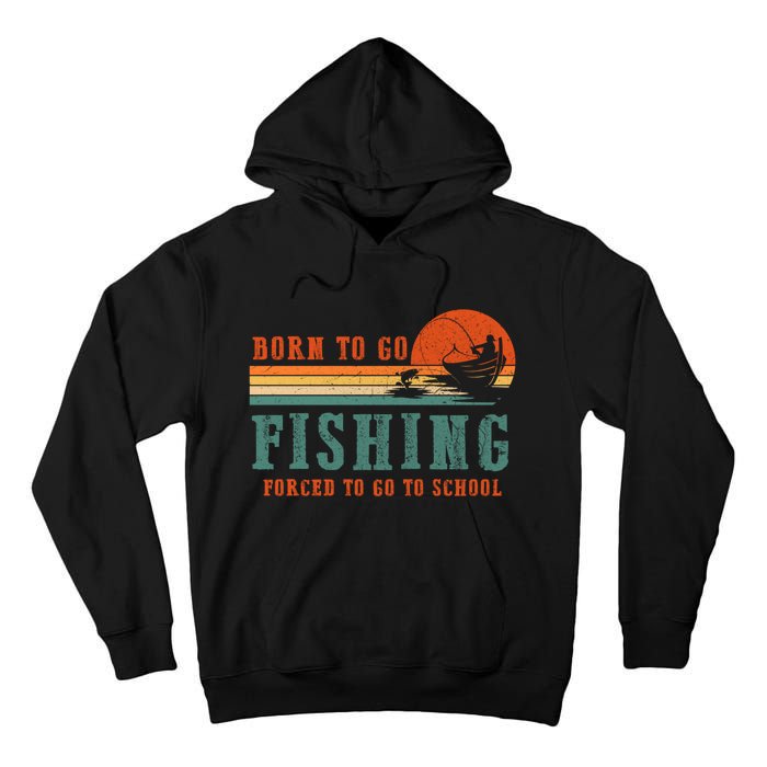 Retro Fisherman Born To Go Fishing Forced To Go To School Tall Hoodie