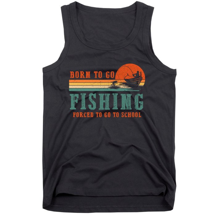 Retro Fisherman Born To Go Fishing Forced To Go To School Tank Top