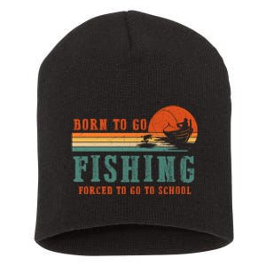 Retro Fisherman Born To Go Fishing Forced To Go To School Short Acrylic Beanie