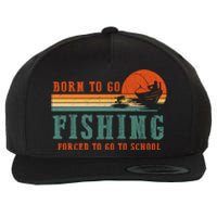 Retro Fisherman Born To Go Fishing Forced To Go To School Wool Snapback Cap