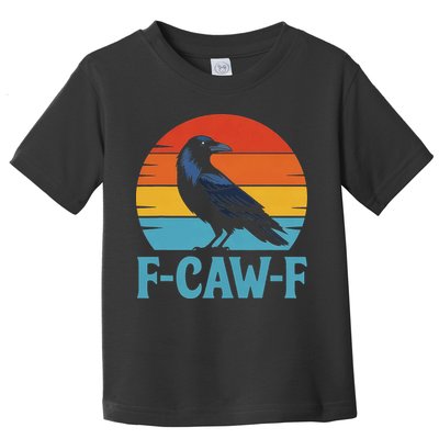 Retro F-Caw-F Black Bird Crow Funny Crow Lover Toddler T-Shirt
