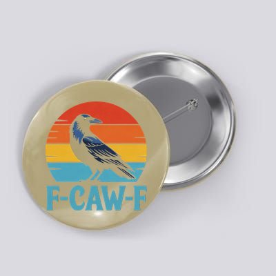 Retro F-Caw-F Black Bird Crow Funny Crow Lover Button