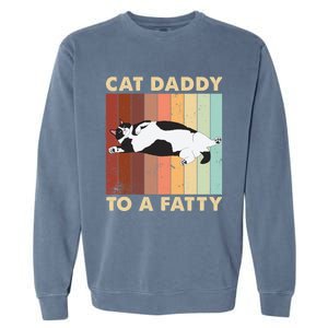 Retro Fat Chonk Dad Funny Cat Daddy To A Fatty Garment-Dyed Sweatshirt