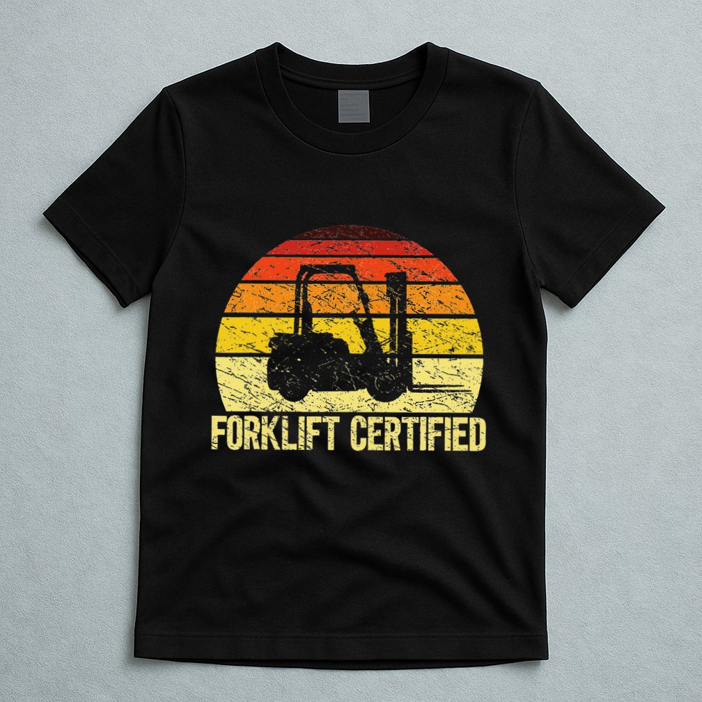 Retro Forklift Certified Forklift Operator Lift Truck Driver T-Shirt