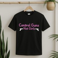Rights Feminist Control Guns Not G.I.R.L.S T-Shirt