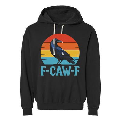 Retro F Caw F Black Bird Crow Funny Crow Lover Garment-Dyed Fleece Hoodie