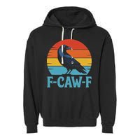 Retro F Caw F Black Bird Crow Funny Crow Lover Garment-Dyed Fleece Hoodie