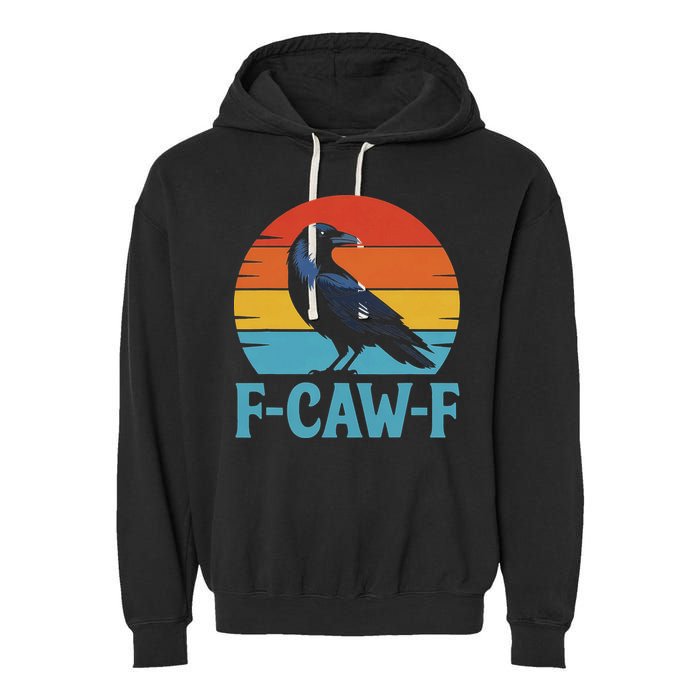 Retro F Caw F Black Bird Crow Funny Crow Lover Garment-Dyed Fleece Hoodie