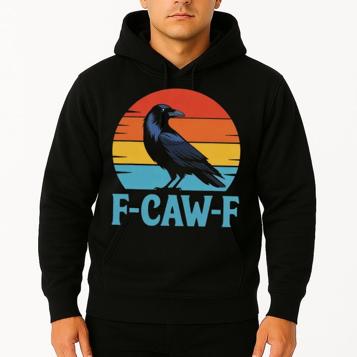 Retro F Caw F Black Bird Crow Funny Crow Lover Hoodie