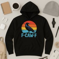Retro F Caw F Black Bird Crow Funny Crow Lover Hoodie