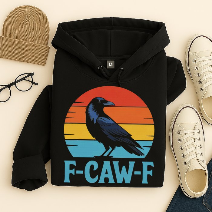 Retro F Caw F Black Bird Crow Funny Crow Lover Hoodie