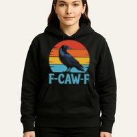 Retro F Caw F Black Bird Crow Funny Crow Lover Hoodie