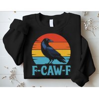 Retro F Caw F Black Bird Crow Funny Crow Lover Sweatshirt