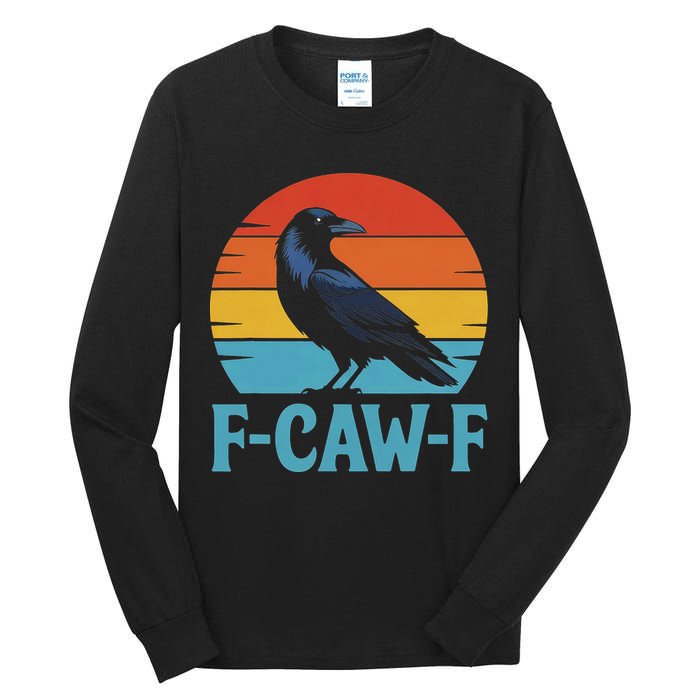 Retro F Caw F Black Bird Crow Funny Crow Lover Tall Long Sleeve T-Shirt