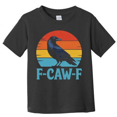Retro F Caw F Black Bird Crow Funny Crow Lover Toddler T-Shirt