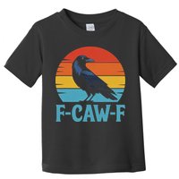 Retro F Caw F Black Bird Crow Funny Crow Lover Toddler T-Shirt