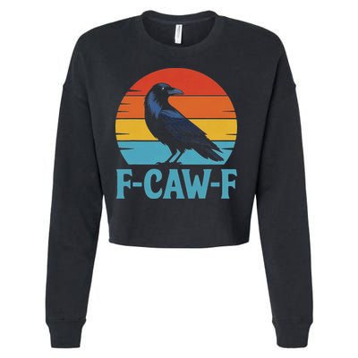 Retro F Caw F Black Bird Crow Funny Crow Lover Cropped Pullover Crew
