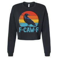 Retro F Caw F Black Bird Crow Funny Crow Lover Cropped Pullover Crew