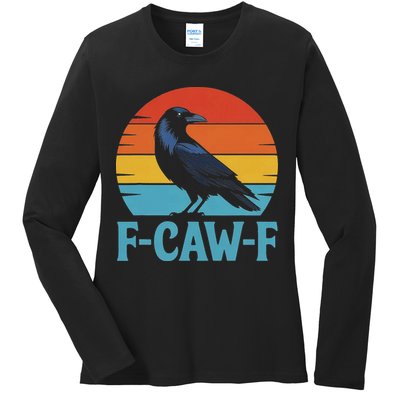 Retro F Caw F Black Bird Crow Funny Crow Lover Ladies Long Sleeve Shirt