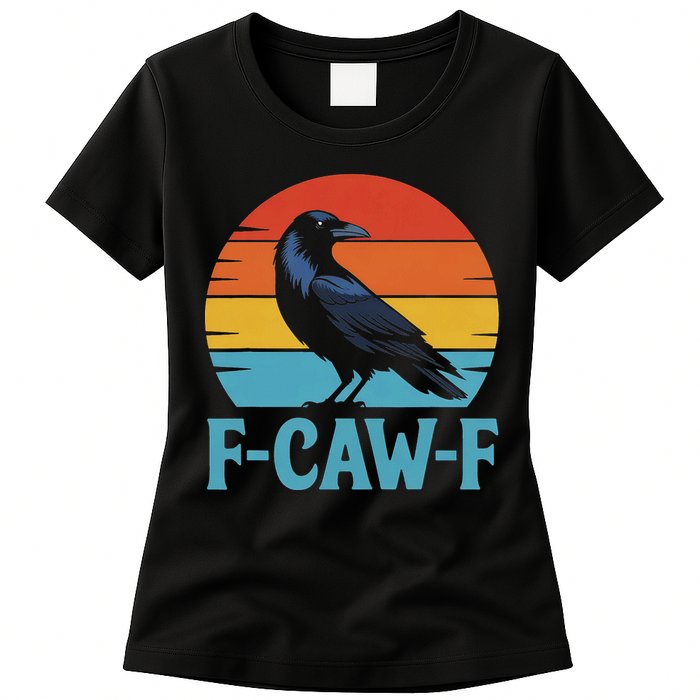Retro F Caw F Black Bird Crow Funny Crow Lover Womens T-Shirt
