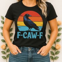Retro F Caw F Black Bird Crow Funny Crow Lover Womens T-Shirt