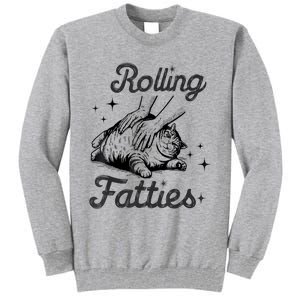 Rolling Fatties Cat Funny Cute Cat Lover Kitten Owner Kitty Tall Sweatshirt