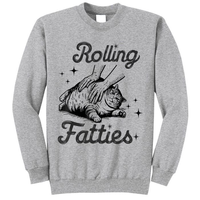 Rolling Fatties Cat Funny Cute Cat Lover Kitten Owner Kitty Tall Sweatshirt