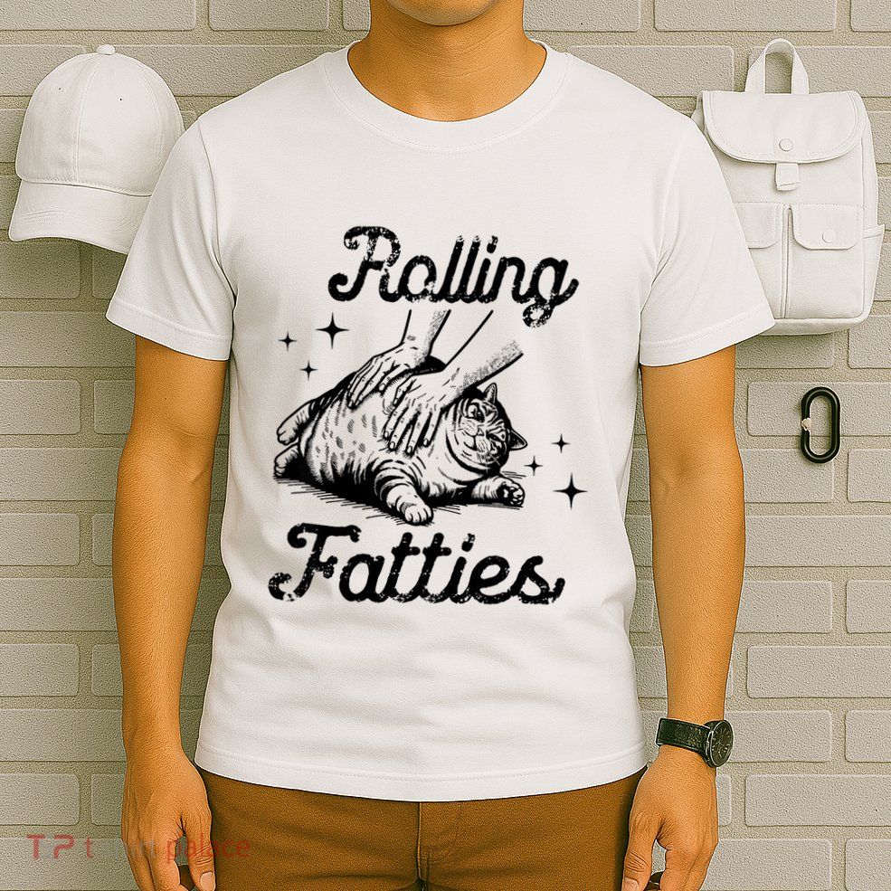 Rolling Fatties Cat Funny Cute Cat Lover Kitten Owner Kitty T-Shirt