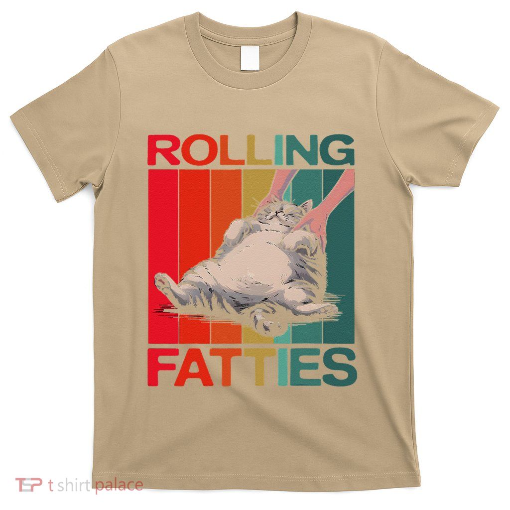 Rolling Fatties Cat Funny Cute Cat Lover Kitten Owner Kitty T-Shirt