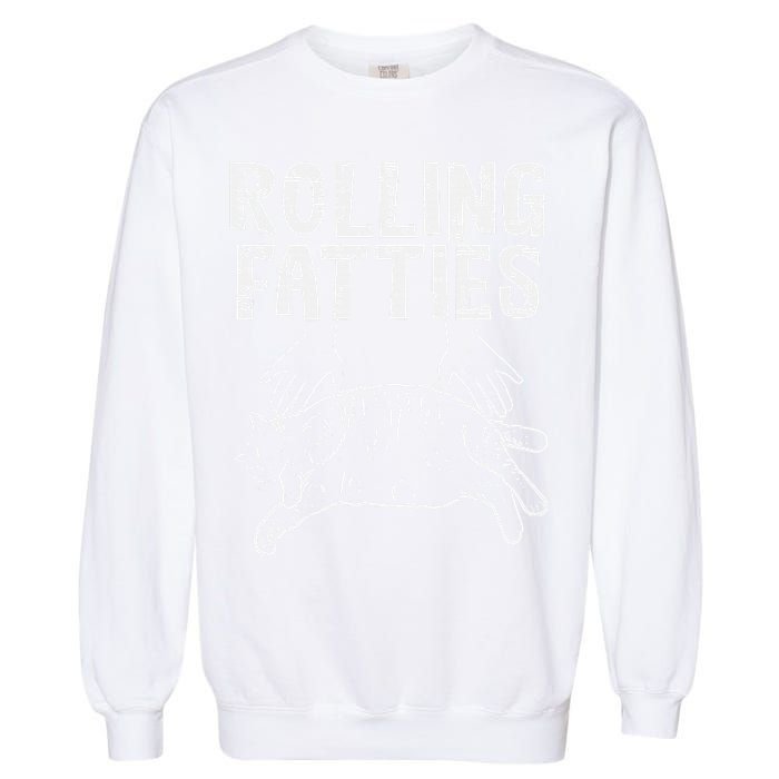Rolling Fatties Cat Funny Fat Kitten Garment-Dyed Sweatshirt