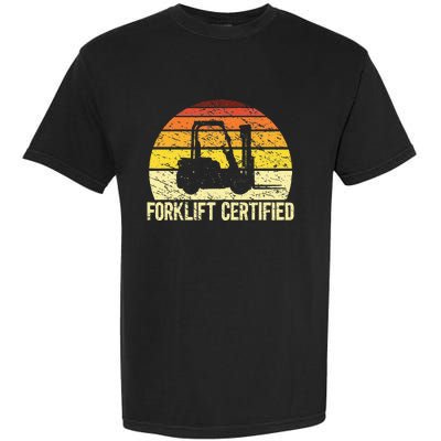 Retro Forklift Certified Forklift Operator Lift Truck Driver Garment-Dyed Heavyweight T-Shirt