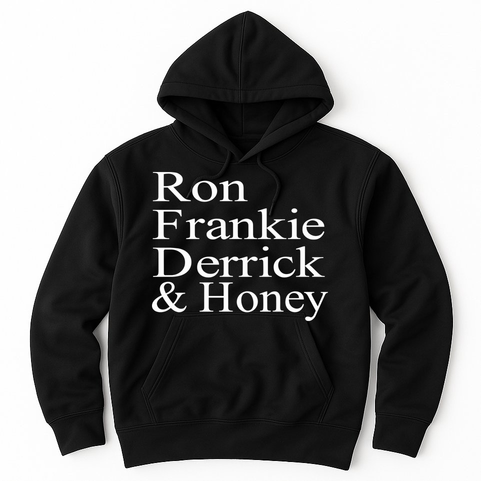 Ron Frankie Derrick & Honey Hoodie