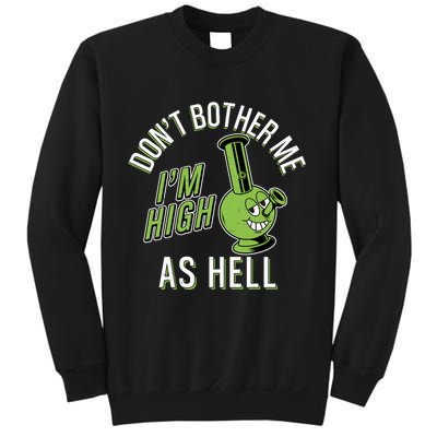 Retro Funny Don't Bother Me I'm High As Hell Sweatshirt