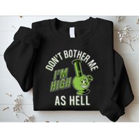 Retro Funny Don't Bother Me I'm High As Hell Sweatshirt