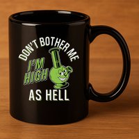 Retro Funny Don't Bother Me I'm High As Hell 11oz C Handle Ceramic Mug