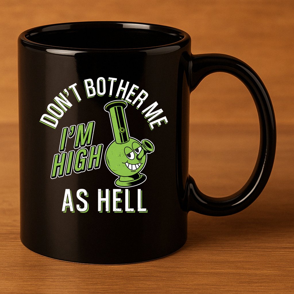 Retro Funny Don't Bother Me I'm High As Hell 11oz C Handle Ceramic Mug