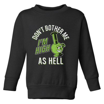 Retro Funny Don't Bother Me I'm High As Hell Toddler Sweatshirt