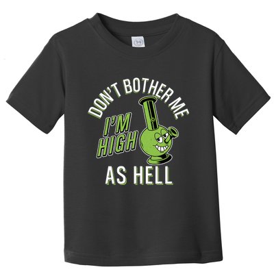 Retro Funny Don't Bother Me I'm High As Hell Toddler T-Shirt