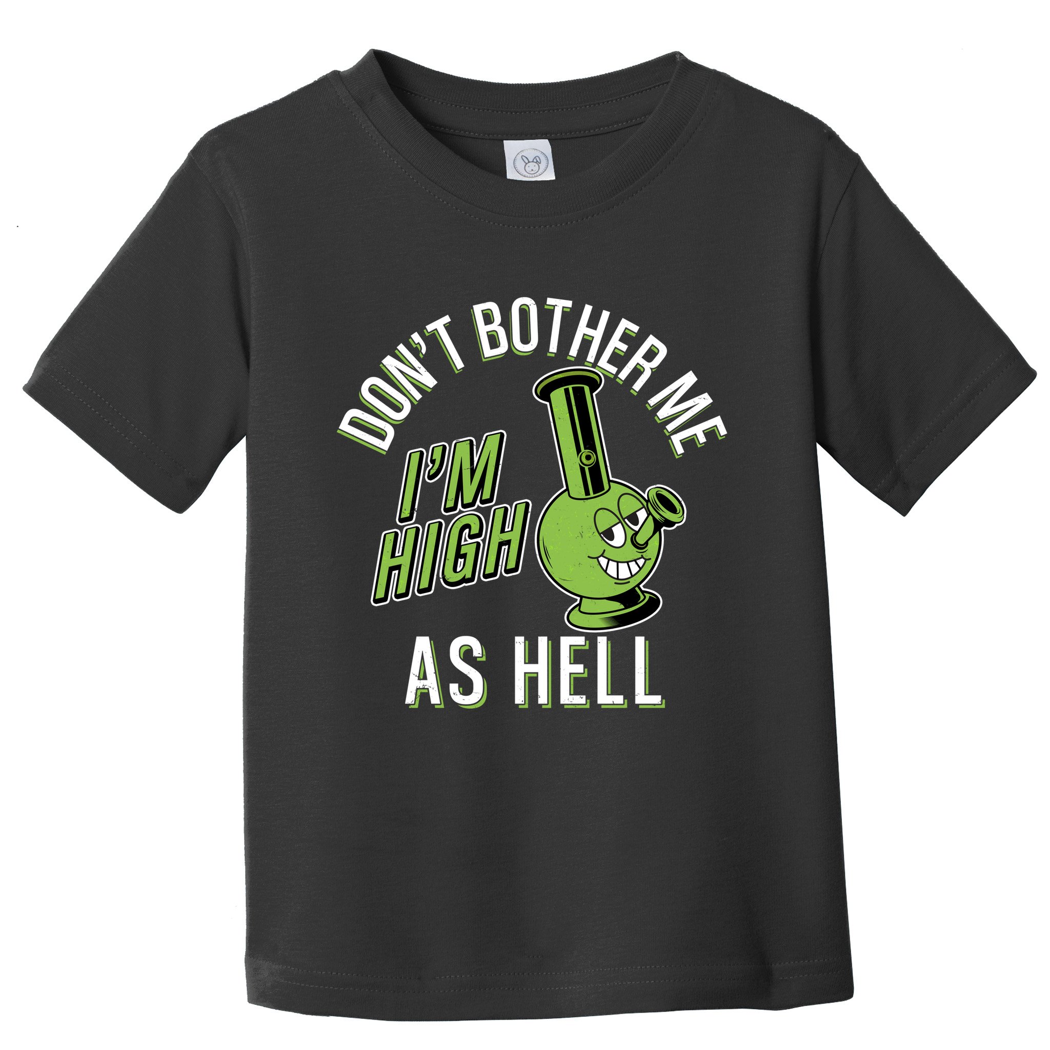 Retro Funny Don't Bother Me I'm High As Hell Toddler T-Shirt